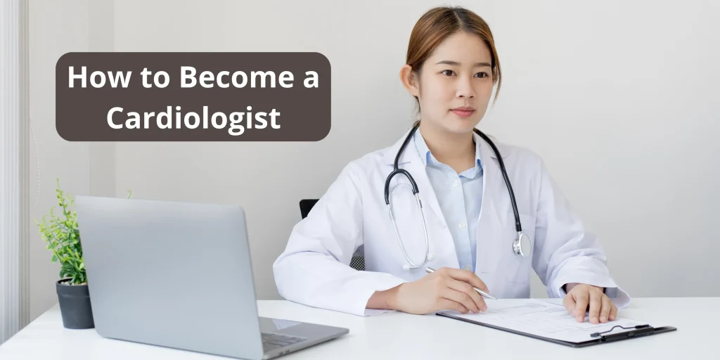 How to Become a Cardiologist